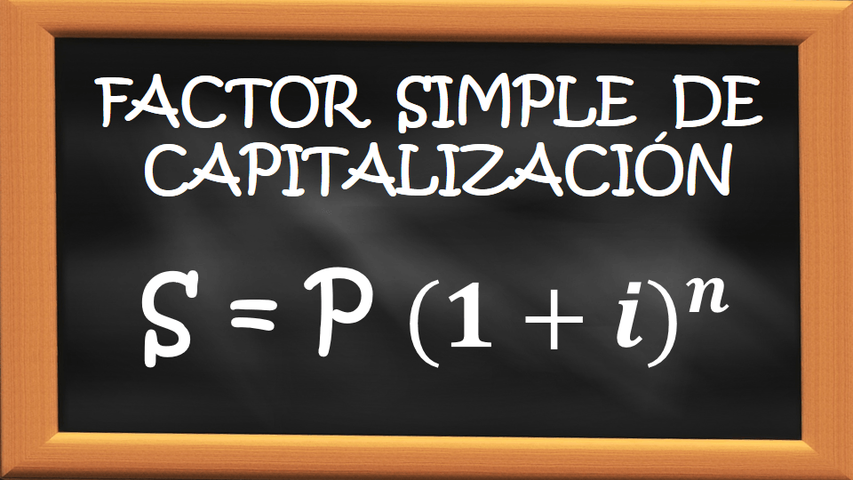 Factor Simple de Capitalización